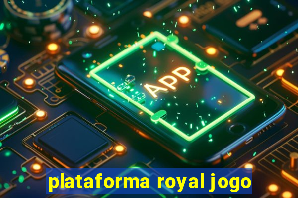 plataforma royal jogo